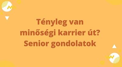 Tényleg van minőségi karrier út?