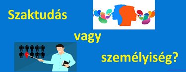 Szaktudást vagy személyiséget keresel?